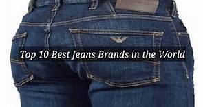 Best Jean Brands in the World -Top 10 best Jean Brands in the World - Best Jeans Brand for Man&Woman