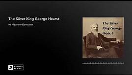 The Silver King George Hearst