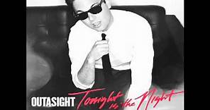Outasight - Tonight Is The Night [Audio]