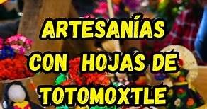 Artesanías elaboradas con Hojas de Totomoxtle, una tradición que se mantiene viva en Oaxaca. #OaxacaCultural #oaxaca #méxico #artesanías | Oaxaca Cultural