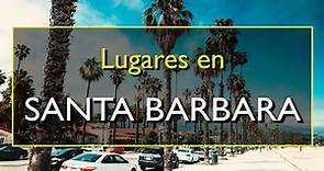 Santa Barbara: Los 10 mejores lugares para visitar en Santa Barbara, California.