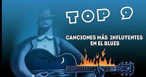 TOP 9: Blues - LAS MEJORES CANCIONES DE LA HISTORIA | Nahín9