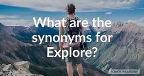 Synonyms for Explore (with pronunciation)