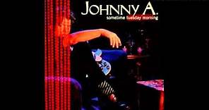 Johnny A. - sometime tuesday morning