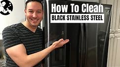 How to Clean Black Stainless Steel Appliances