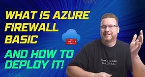 What is Azure Firewall Basic and How to Deploy it