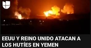Las imágenes del ataque de EEUU y Reino Unido a los rebeldes hutíes en Yemen
