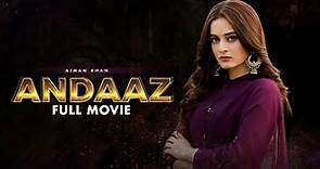Andaaz (انداز) | Full Movie | Aiman Khan, Adeel Chaudhry, Azekah Daniel |Romantic Love Story | C4B1G
