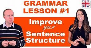 Grammar Lesson #1 - Tips to Improve Your Sentence Structure