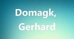 Domagk, Gerhard - Medical Meaning and Pronunciation