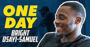 One Day: Bright Osayi-Samuel