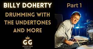 Billy Doherty: Drumming With The Undertones And More | GGP #14 | Part 1 of 2