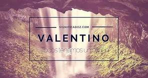 VALENTINO - Significado del Nombre Valentino 🔞 ¿Que Significa?