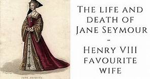 The Life And Death Of Jane Seymour - Henry VIII Favourite Wife