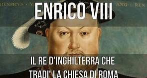 Enrico VIII d'Inghilterra: il Re che tradì la Chiesa di Roma