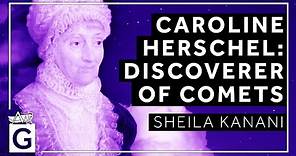 Caroline Herschel: Discoverer of Comets