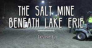 The salt mine beneath Lake Erie (teaser)