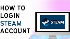 How To Login To Steam Account | Steam Sign In