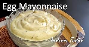 Easy Homemade Egg Mayonnaise Recipe | Egg Mayonnaise In 1 Minute - Indian Tadka