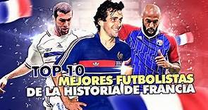 Top 10 | Mejores Futbolistas De La Historia De Francia