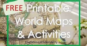 Free Printable World Maps & Activities - The Homeschool Daily