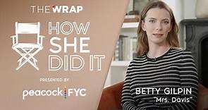 Betty Gilpin - How She Did It