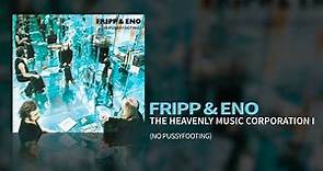 Fripp & Eno - The Heavenly Music Corporation I (No Pussyfooting, 1973)