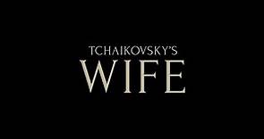 Tchaikovsky's Wife - Trailer (2023)