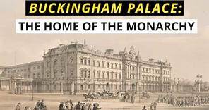 History of Buckingham Palace | most famous royal residence | home of the monarchy | History Calling