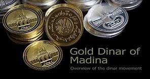 Gold Dinar of Madina : Overview of the Dinar Movement