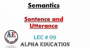 Sentence and utterance in Semantics | Lec # 09 | Alpha Education | #semantics #linguistics