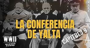 La Conferencia de Yalta, la reunión más importante de la historia