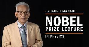Syukuro 'Suki' Manabe's Nobel Prize lecture in physics