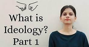 What is Ideology? | Part 1| Political Science
