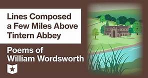 Poems of William Wordsworth (Selected) | Lines Composed a Few Miles Above Tintern Abbey
