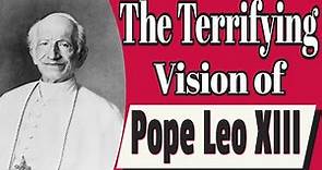 The Terrifying Vision of Pope Leo XIII