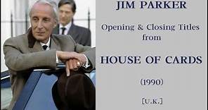 Jim Parker: Opening & Closing Title music from House of Cards (1990)