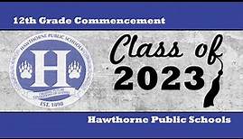 Hawthorne Public Schools - Hawthorne High School Class of 2023 Commencement Ceremony