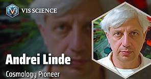 Andrei Linde: Exploring the Inflationary Universe | Scientist Biography