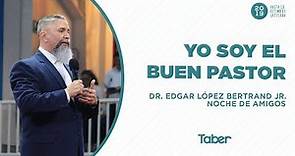 Yo soy el buen pastor | Dr. Edgar López Bertrand Jr.