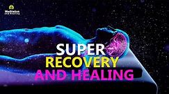 SUPER RECOVERY & HEALING FREQUENCY l WHOLE BODY REGENERATION l CELL, NERVE DAMAGE REAPIR & HEALING