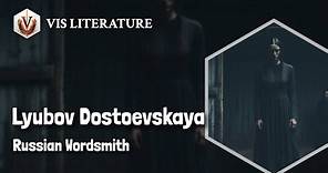 Lyubov Dostoevskaya: Memoirs of a Literary Rebel | Writers & Novelists Biography