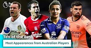 10 of the Premier League’s BEST Australian footballers | World Cup | Australia