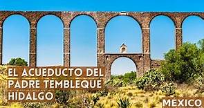 El Acueducto del Padre Tembleque en Hidalgo Mexico | Patrimonio de la Humanidad