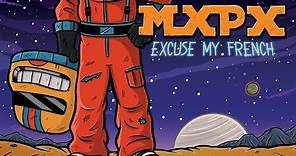 MxPx "Excuse My French" (Official Music Video)