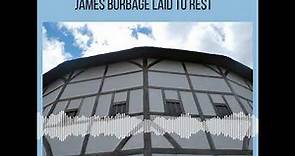 Tudor Minute February 2: James Burbage laid to rest