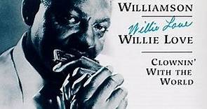 Sonny Boy Williamson  /  Willie Love - Clownin' With The World