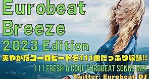 Super Eurobeat Breeze 2023 Edition ~ 爽やかなユーロビートを111曲たっぷり収録!!