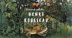Conociendo artistas: Henri Rousseau