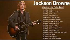 Jackson Browne Greatest Hits Full Album || The Very Best Of Jackson Browne